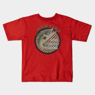 Dentist who loves fishing Kids T-Shirt